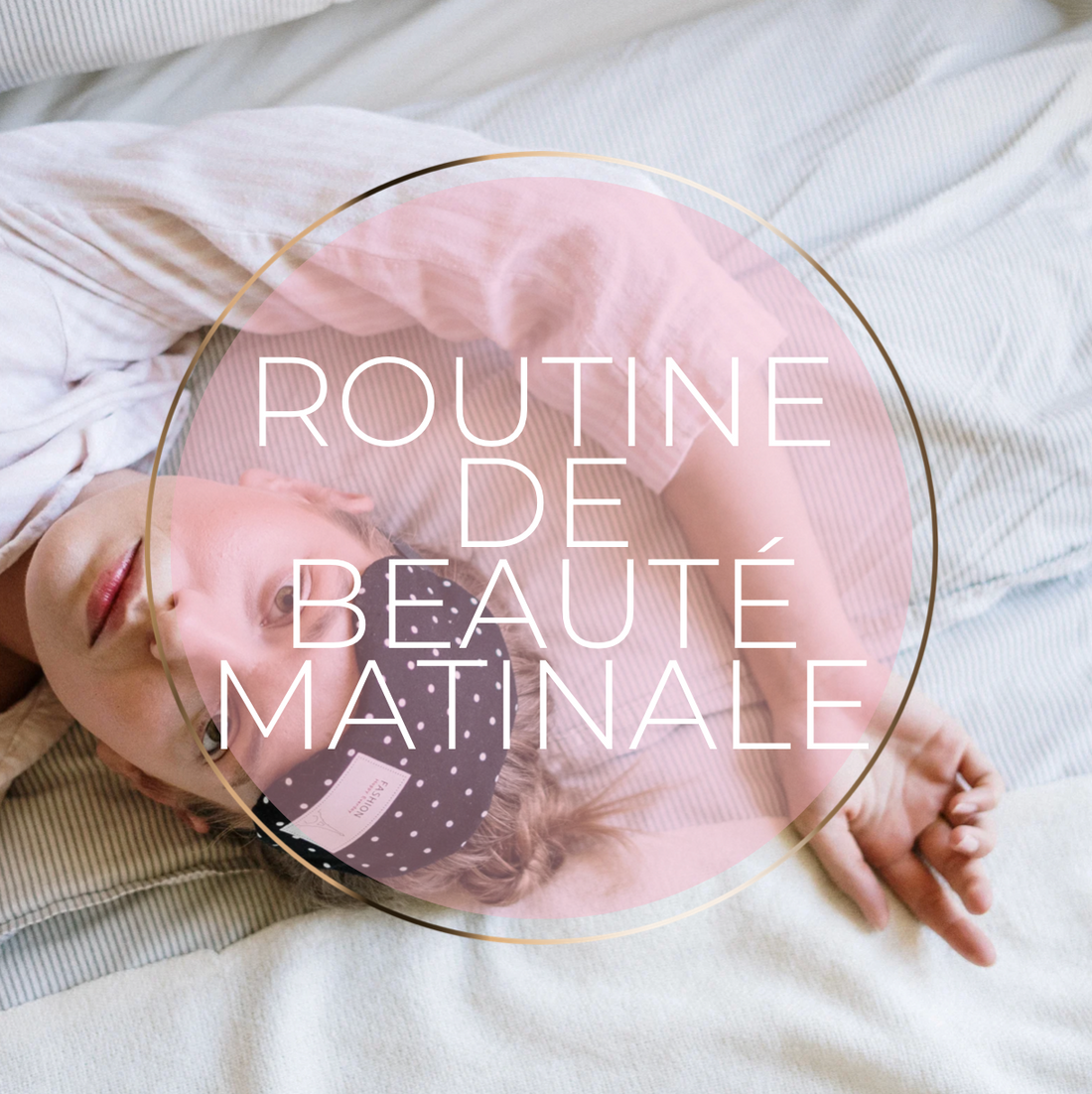 Les meilleurs routines de soins de la peau matin soir et weekend (par KLYTIA)